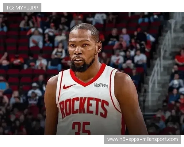 火箭双核联动顺畅！申京全能+杜兰特牵制重塑体系